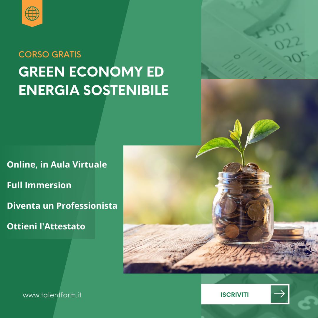 Green Economy ed Energia Sostenibile (corso GRATIS, a distanza, in aula virtuale), edizione del 23 maggio